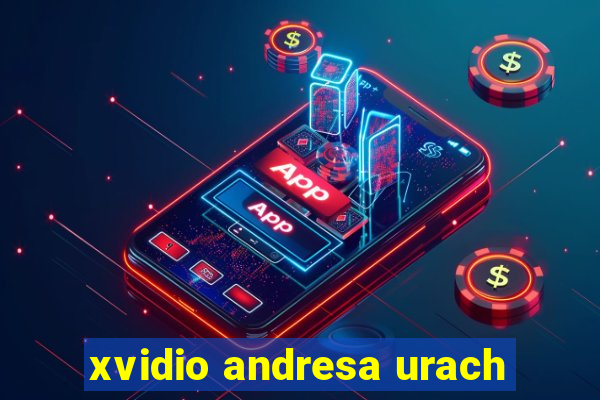 xvidio andresa urach